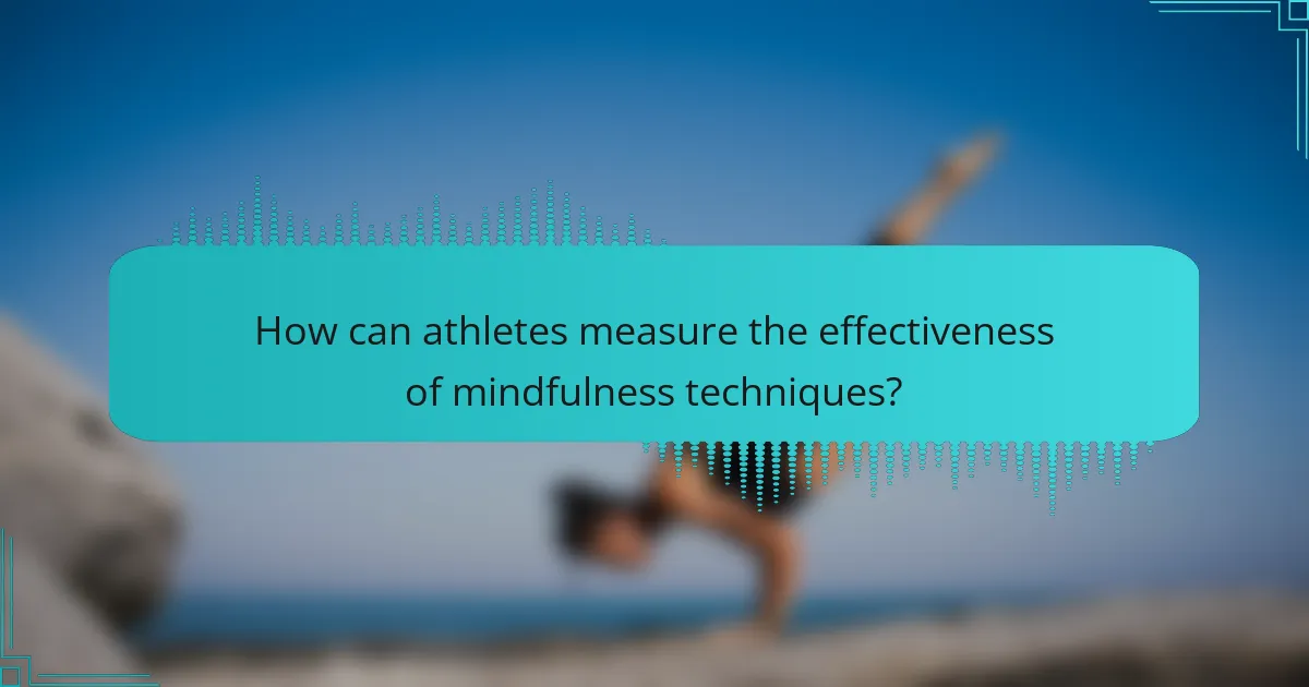 How can athletes measure the effectiveness of mindfulness techniques?