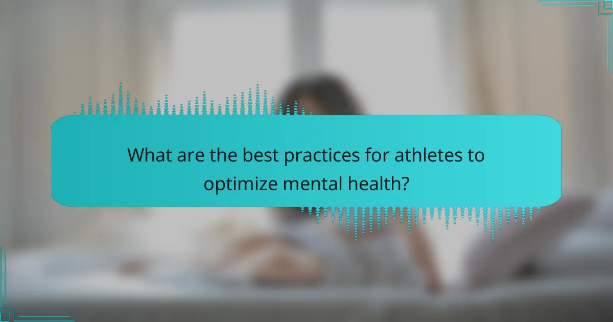 What are the best practices for athletes to optimize mental health?