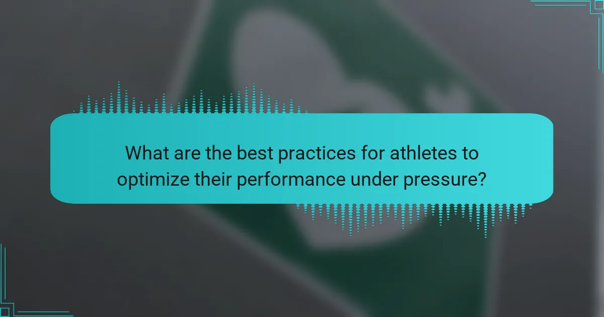 What are the best practices for athletes to optimize their performance under pressure?