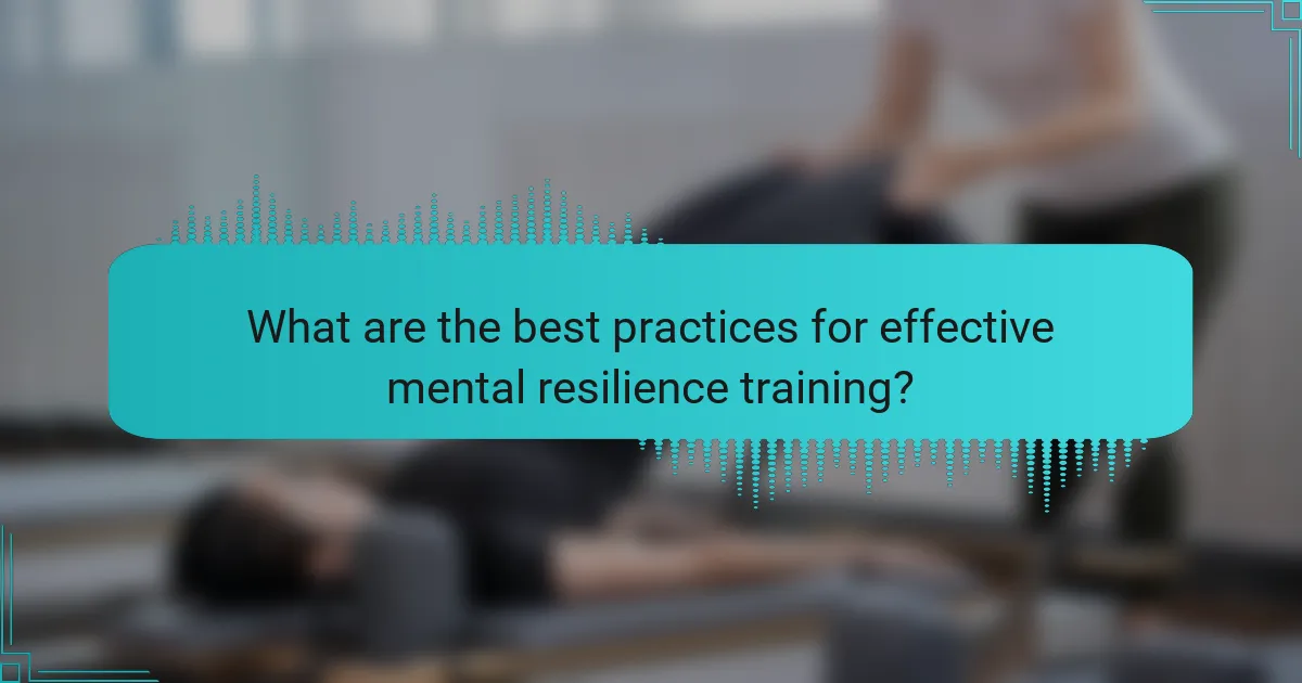 What are the best practices for effective mental resilience training?