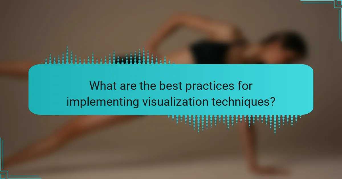 What are the best practices for implementing visualization techniques?
