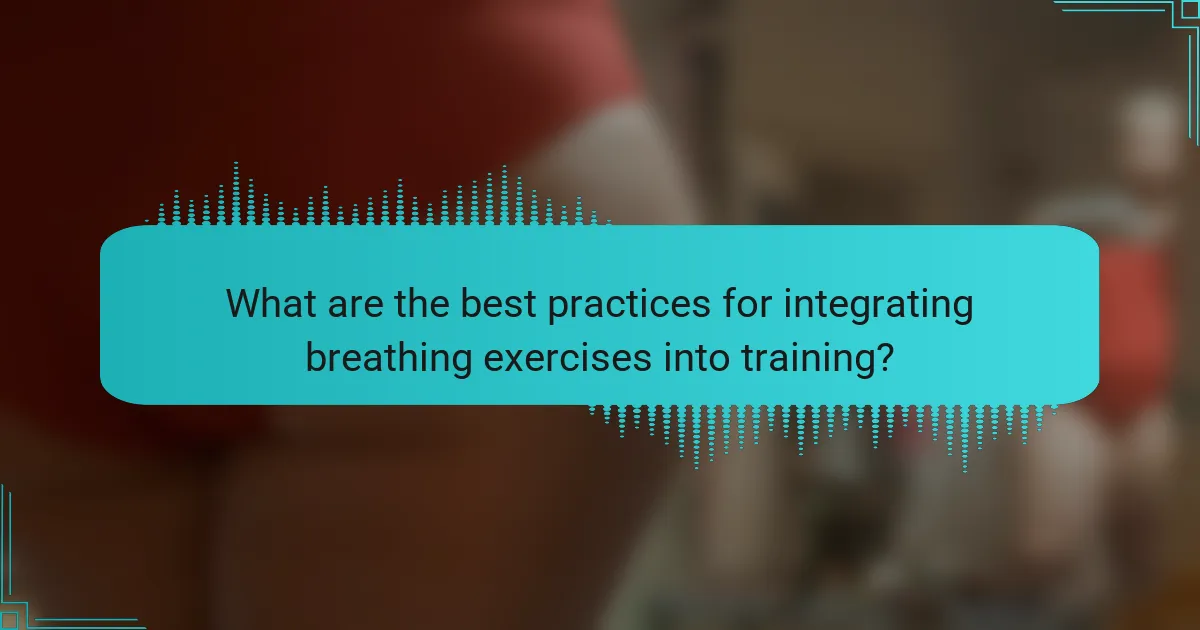 What are the best practices for integrating breathing exercises into training?