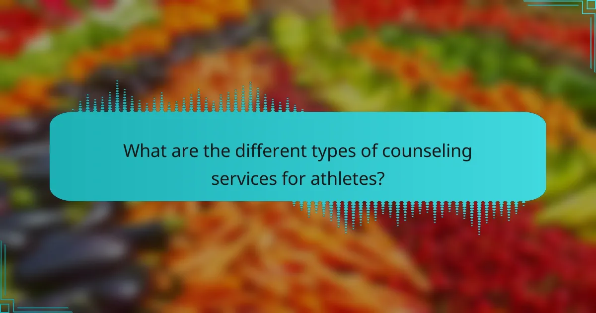 What are the different types of counseling services for athletes?