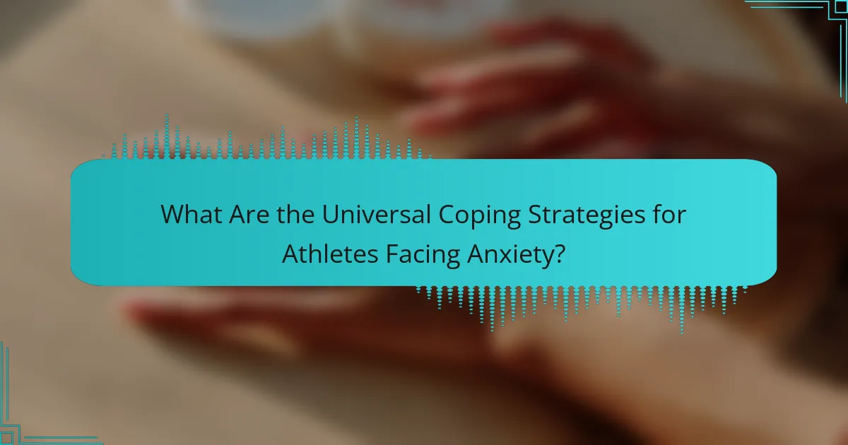What Are the Universal Coping Strategies for Athletes Facing Anxiety?