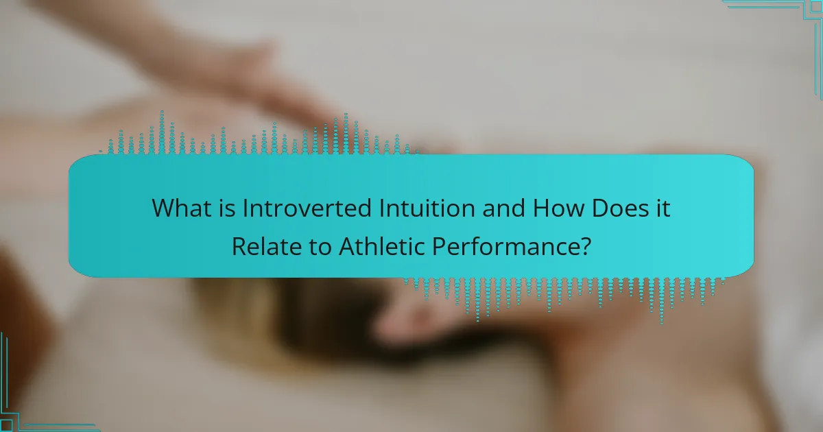 What is Introverted Intuition and How Does it Relate to Athletic Performance?