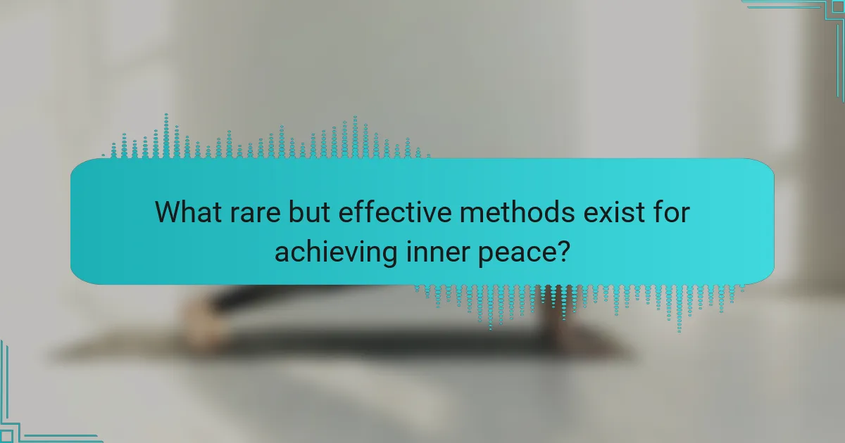 What rare but effective methods exist for achieving inner peace?