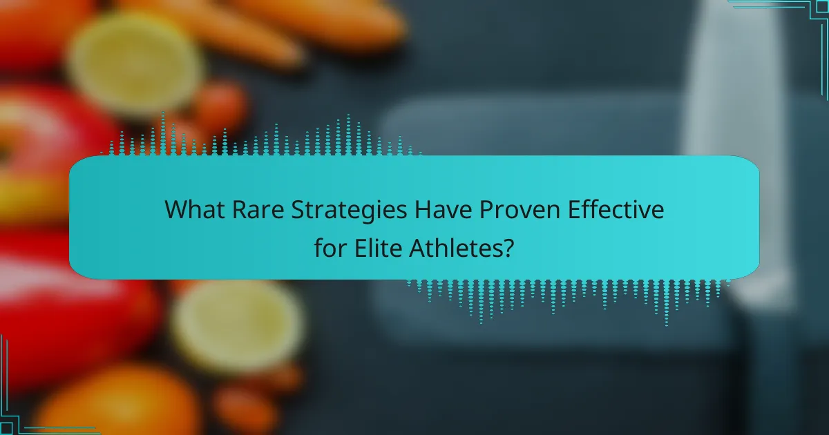 What Rare Strategies Have Proven Effective for Elite Athletes?