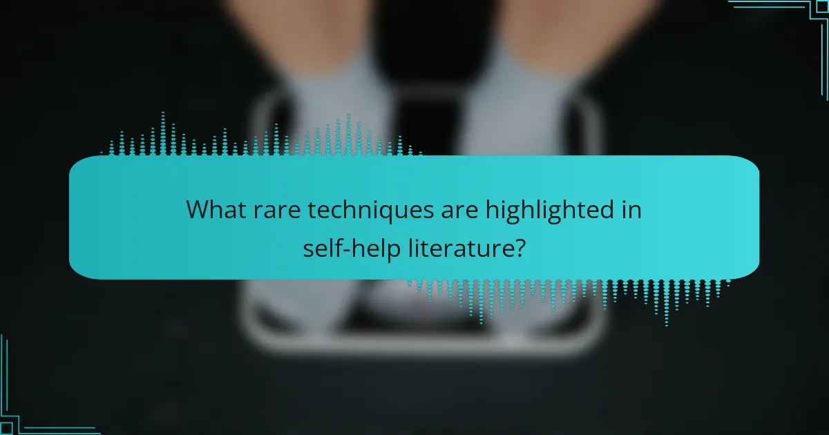 What rare techniques are highlighted in self-help literature?