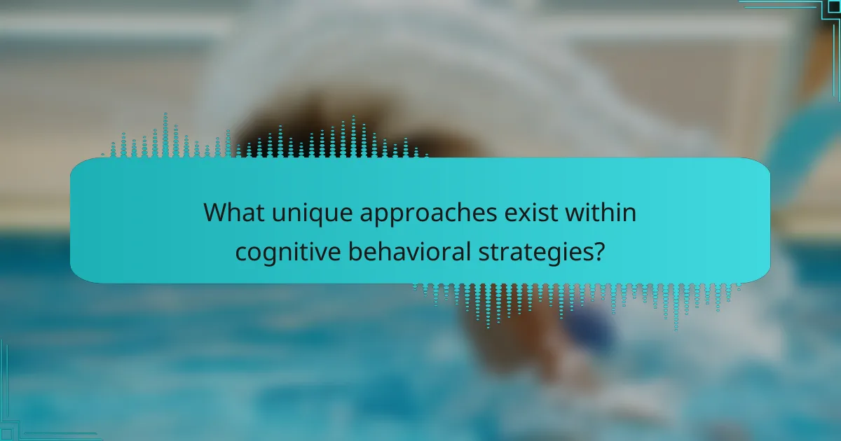 What unique approaches exist within cognitive behavioral strategies?