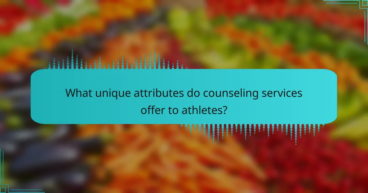 What unique attributes do counseling services offer to athletes?