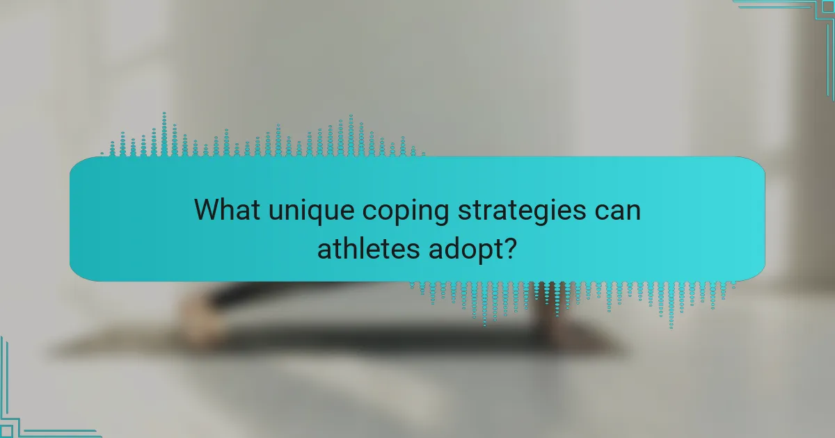 What unique coping strategies can athletes adopt?