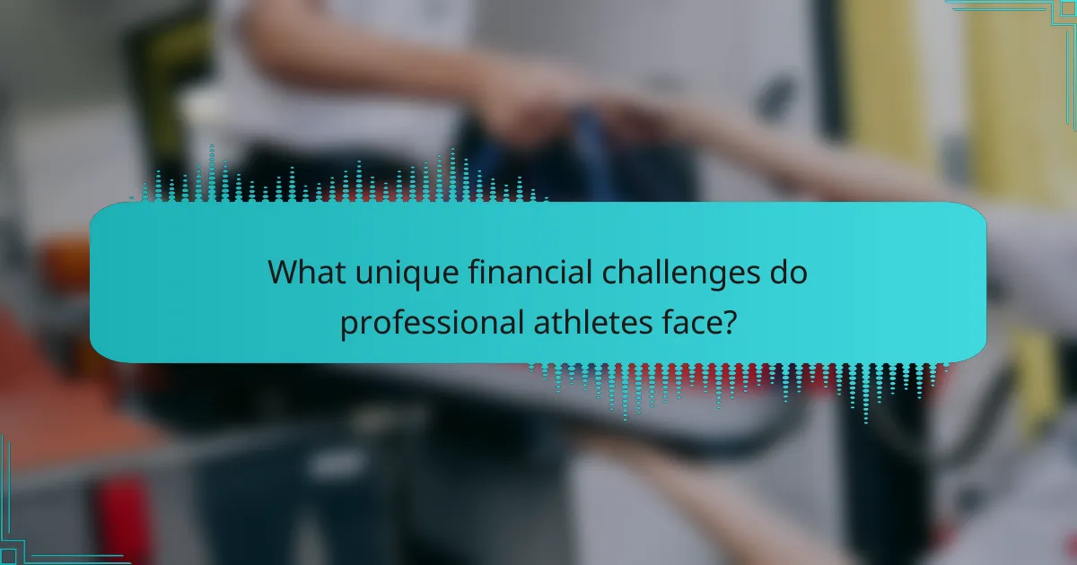 What unique financial challenges do professional athletes face?