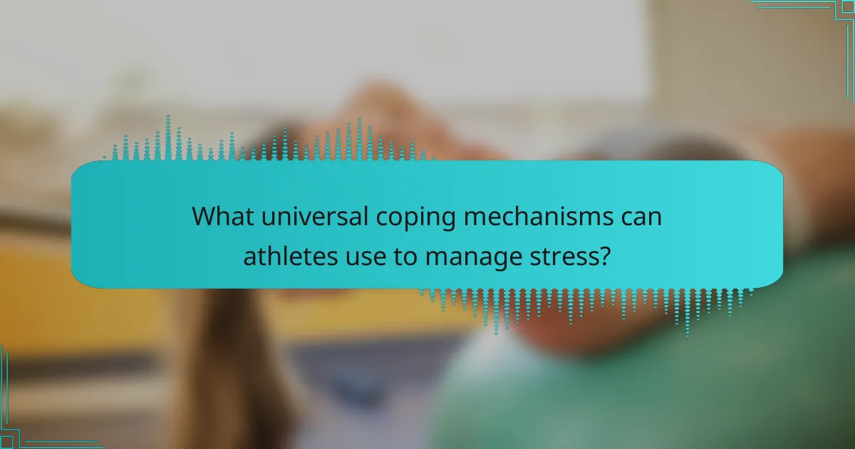 What universal coping mechanisms can athletes use to manage stress?