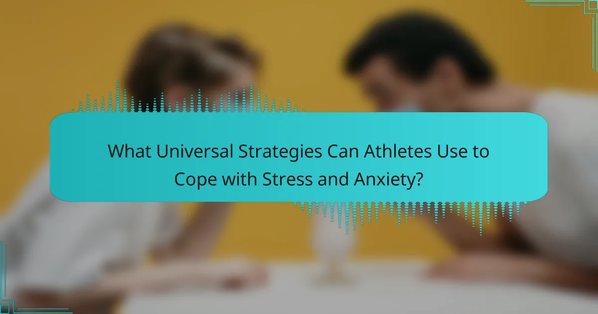 What universal strategies can athletes use to cope with stress and anxiety?