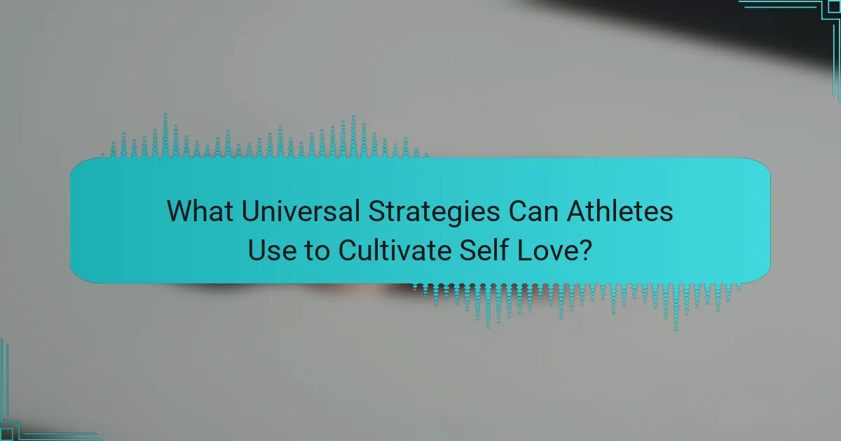 What Universal Strategies Can Athletes Use to Cultivate Self Love?