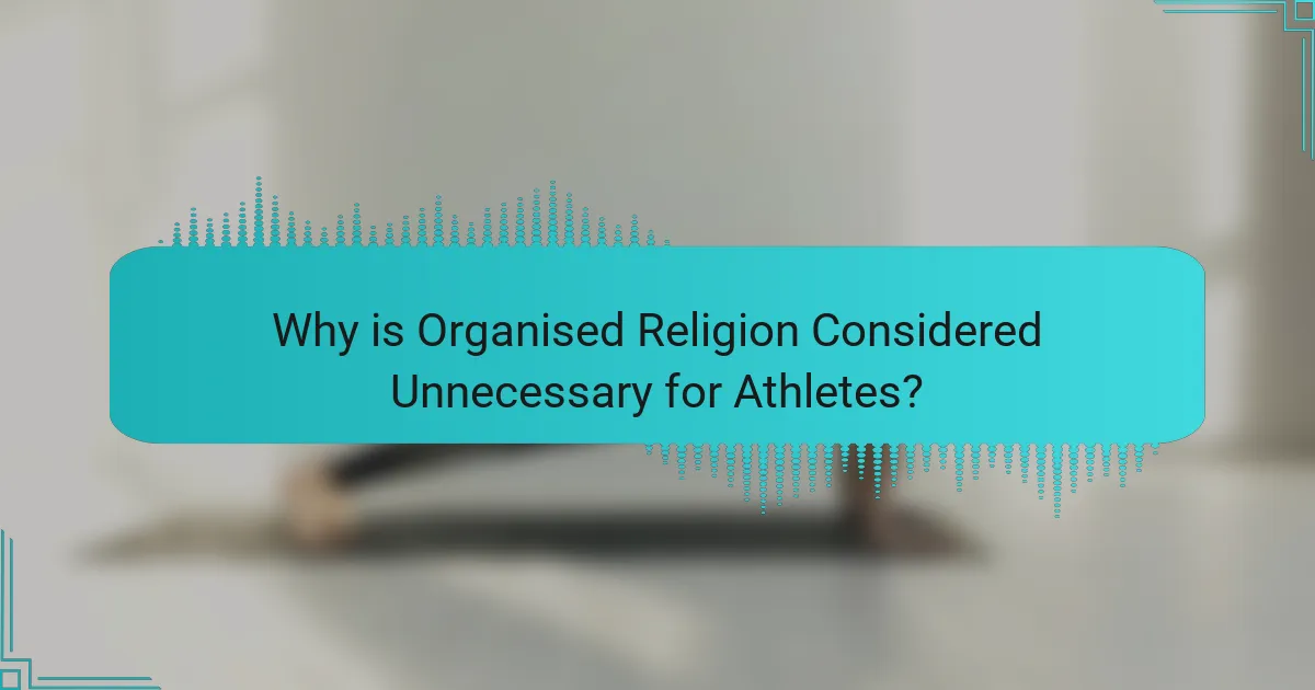 Why is Organised Religion Considered Unnecessary for Athletes?